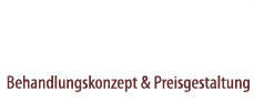 Behandlungskonzept und Preisgestaltung